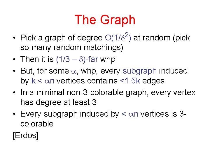 The Graph • Pick a graph of degree O(1/d 2) at random (pick so