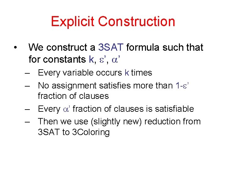 Explicit Construction • We construct a 3 SAT formula such that for constants k,