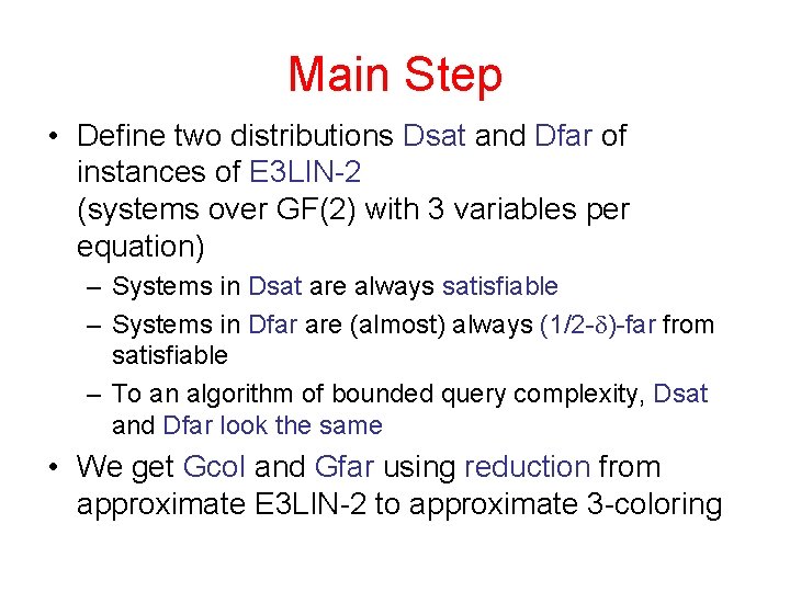 Main Step • Define two distributions Dsat and Dfar of instances of E 3