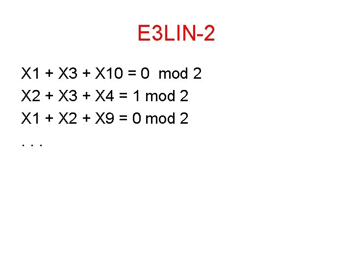 E 3 LIN-2 X 1 + X 3 + X 10 = 0 mod