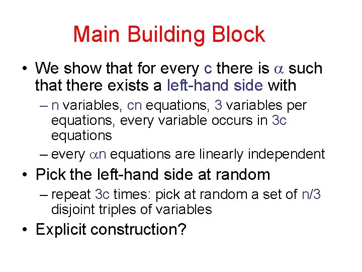 Main Building Block • We show that for every c there is a such