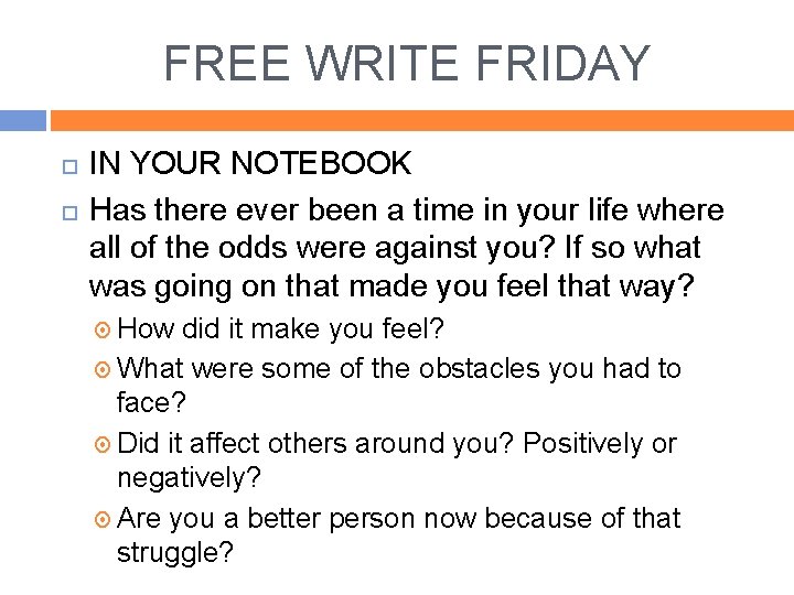 FREE WRITE FRIDAY IN YOUR NOTEBOOK Has there ever been a time in your