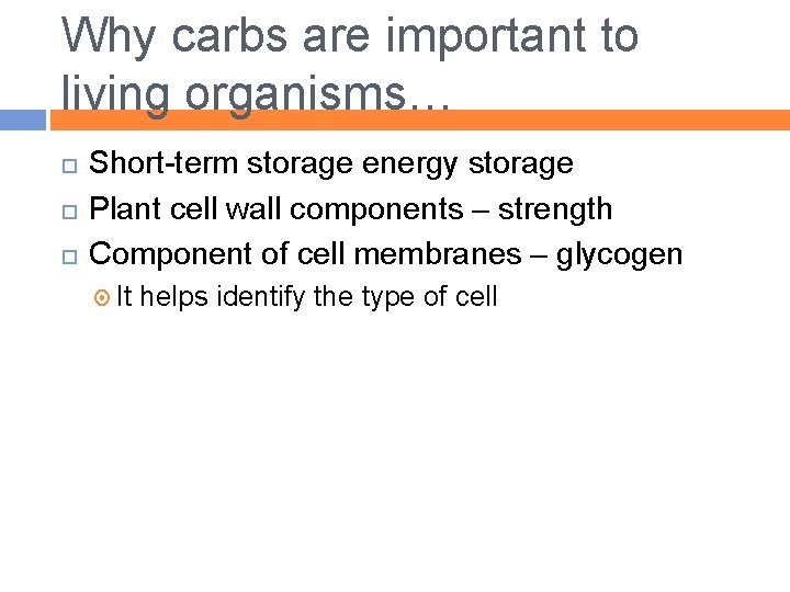 Why carbs are important to living organisms… Short-term storage energy storage Plant cell wall