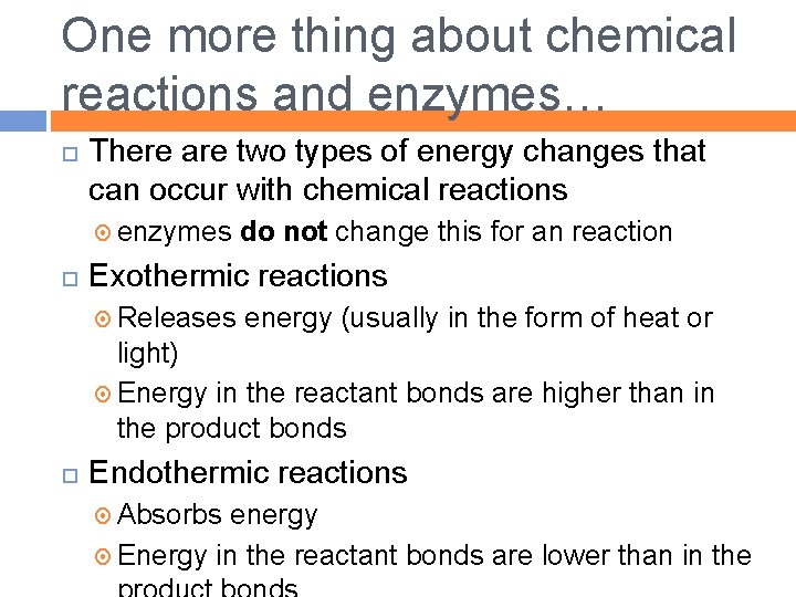 One more thing about chemical reactions and enzymes… There are two types of energy