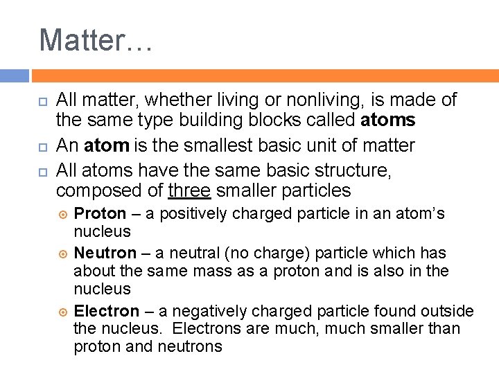 Matter… All matter, whether living or nonliving, is made of the same type building