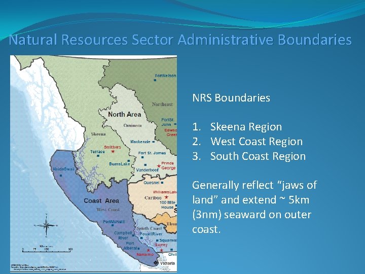 Natural Resources Sector Administrative Boundaries NRS Boundaries 1. Skeena Region 2. West Coast Region