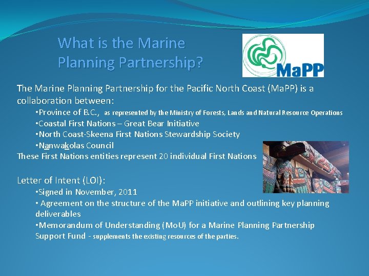 What is the Marine Planning Partnership? The Marine Planning Partnership for the Pacific North