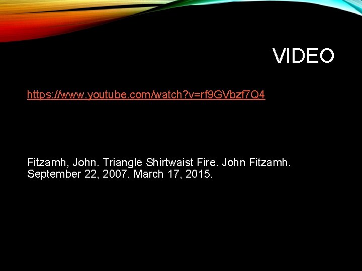 VIDEO https: //www. youtube. com/watch? v=rf 9 GVbzf 7 Q 4 Fitzamh, John. Triangle