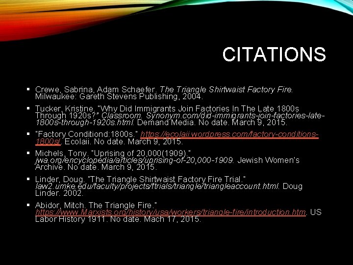 CITATIONS § Crewe, Sabrina, Adam Schaefer. The Triangle Shirtwaist Factory Fire. Milwaukee: Gareth Stevens
