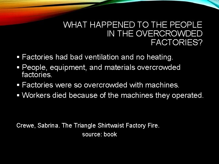 WHAT HAPPENED TO THE PEOPLE IN THE OVERCROWDED FACTORIES? § Factories had bad ventilation