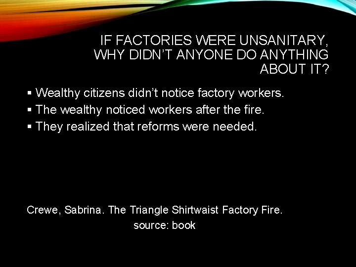 IF FACTORIES WERE UNSANITARY, WHY DIDN’T ANYONE DO ANYTHING ABOUT IT? § Wealthy citizens