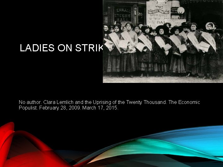 LADIES ON STRIKE No author. Clara Lemlich and the Uprising of the Twenty Thousand.