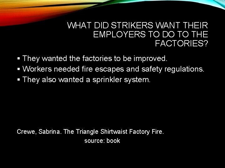 WHAT DID STRIKERS WANT THEIR EMPLOYERS TO DO TO THE FACTORIES? § They wanted