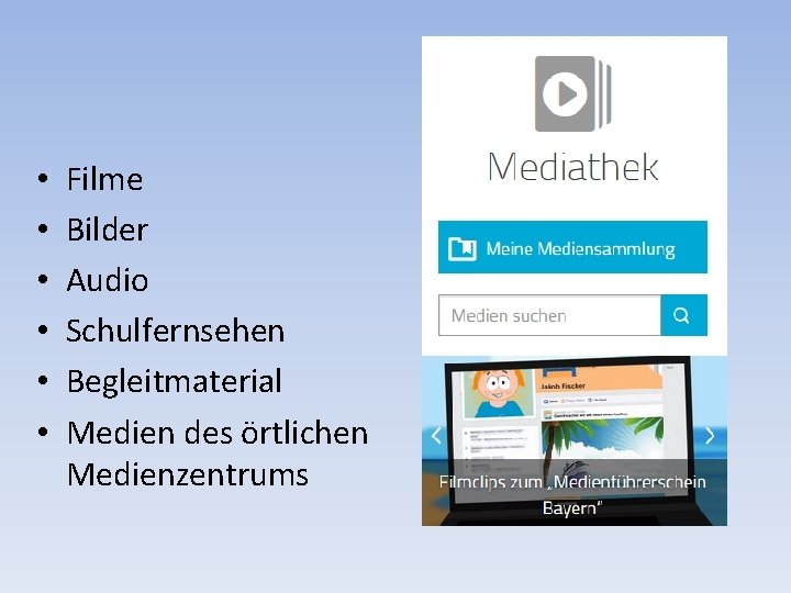  • • • Filme Bilder Audio Schulfernsehen Begleitmaterial Medien des örtlichen Medienzentrums 