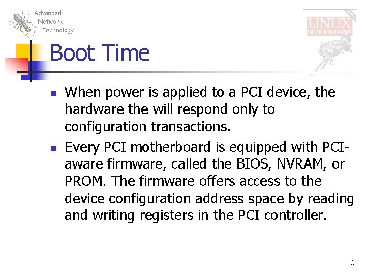Boot Time n n When power is applied to a PCI device, the hardware