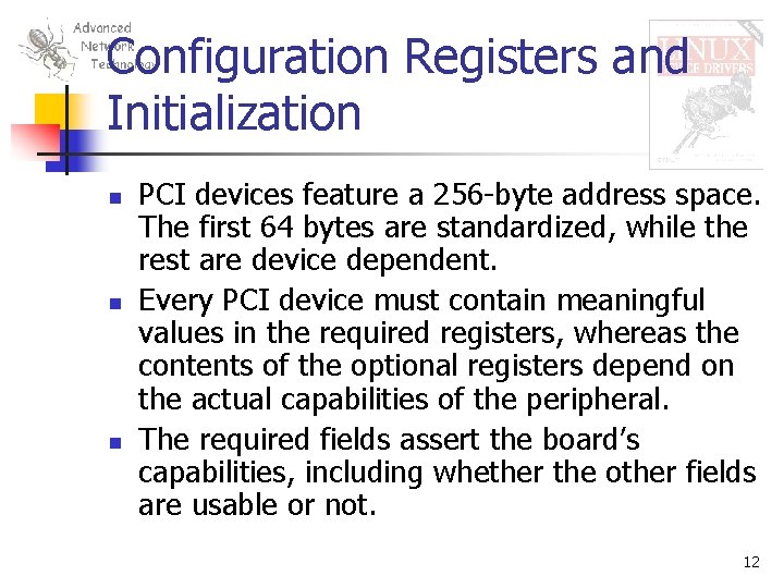 Configuration Registers and Initialization n PCI devices feature a 256 -byte address space. The