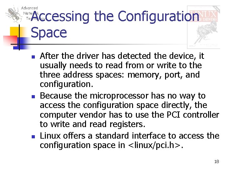 Accessing the Configuration Space n n n After the driver has detected the device,