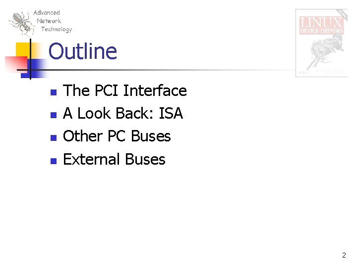 Outline n n The PCI Interface A Look Back: ISA Other PC Buses External