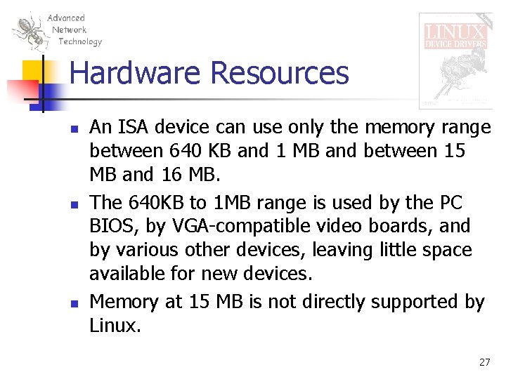Hardware Resources n n n An ISA device can use only the memory range