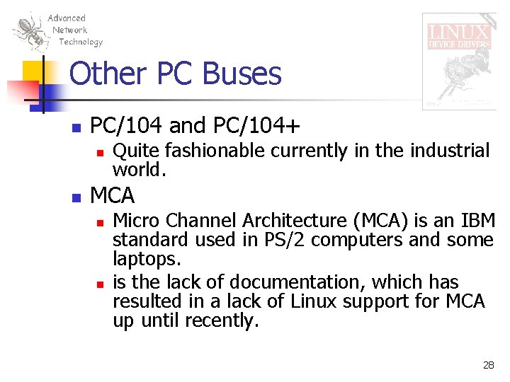 Other PC Buses n PC/104 and PC/104+ n n Quite fashionable currently in the