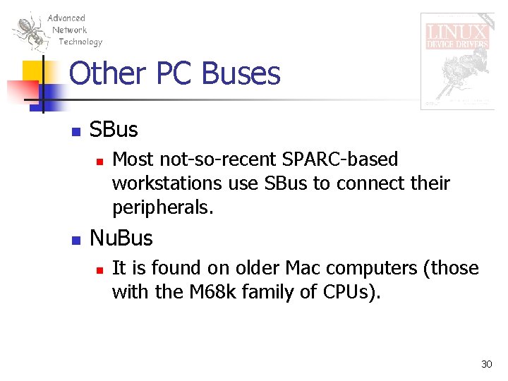 Other PC Buses n SBus n n Most not-so-recent SPARC-based workstations use SBus to