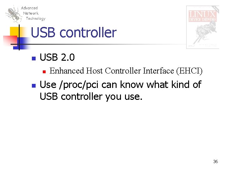 USB controller n USB 2. 0 n n Enhanced Host Controller Interface (EHCI) Use