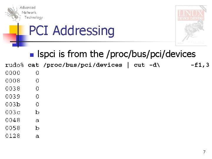 PCI Addressing n lspci is from the /proc/bus/pci/devices 7 