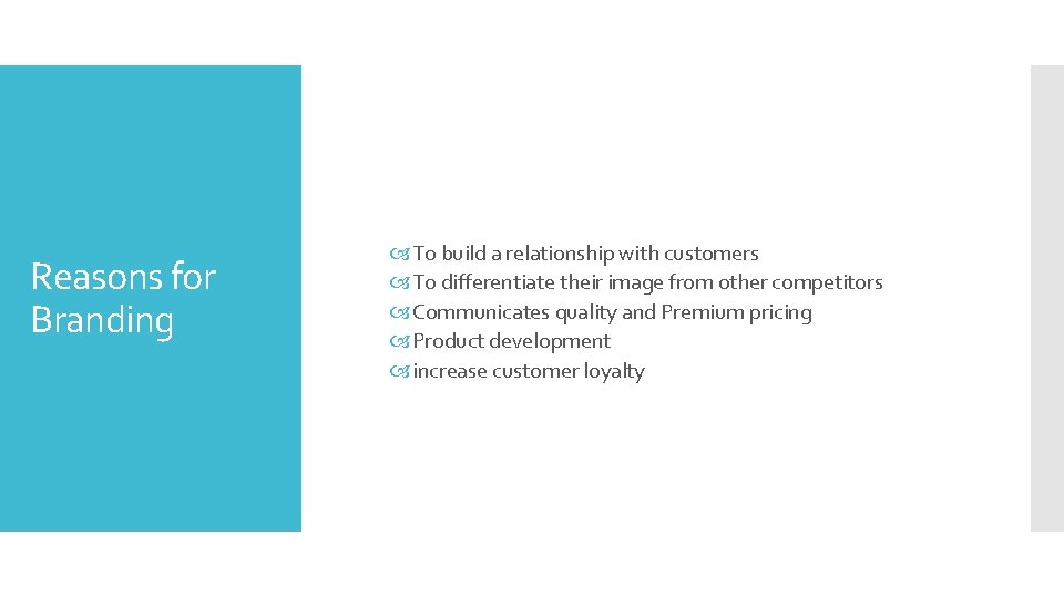 Reasons for Branding To build a relationship with customers To differentiate their image from