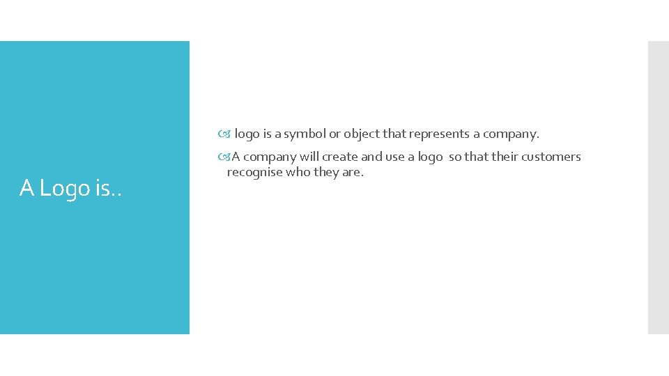  logo is a symbol or object that represents a company. A Logo is.