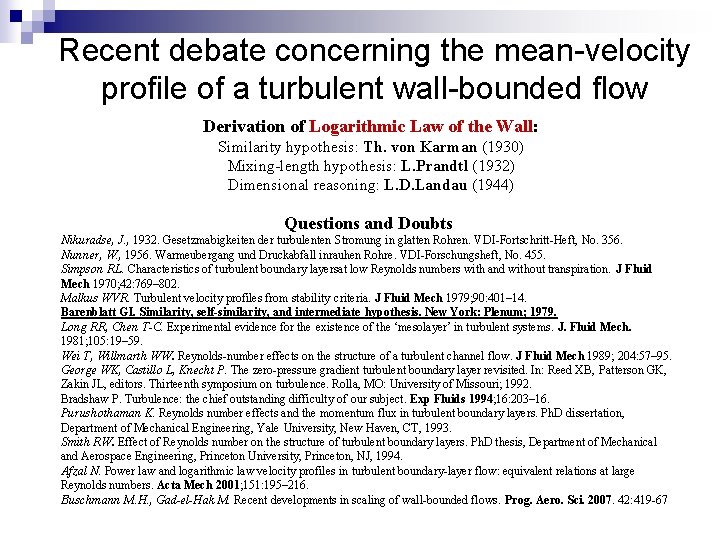 Recent debate concerning the mean-velocity profile of a turbulent wall-bounded flow Derivation of Logarithmic