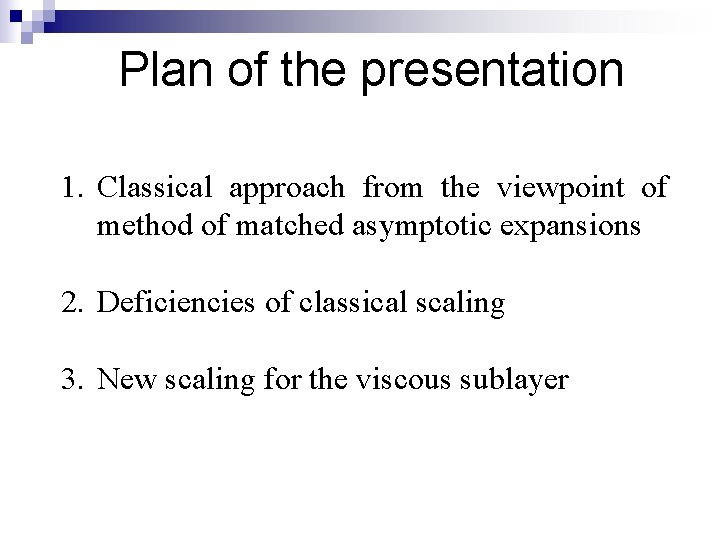 Plan of the presentation 1. Classical approach from the viewpoint of method of matched