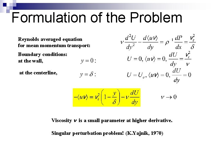 Formulation of the Problem Reynolds averaged equation for mean momentum transport: Boundary conditions: at