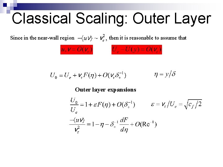 Classical Scaling: Outer Layer Since in the near-wall region then it is reasonable to