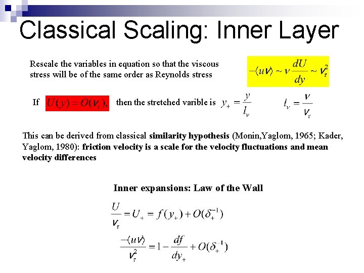 Classical Scaling: Inner Layer Rescale the variables in equation so that the viscous stress