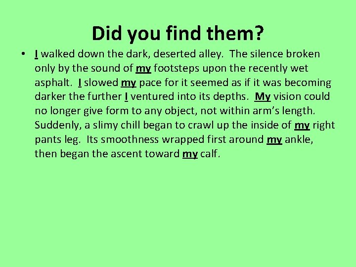 Did you find them? • I walked down the dark, deserted alley. The silence