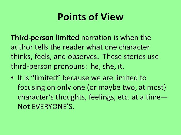 Points of View Third-person limited narration is when the author tells the reader what