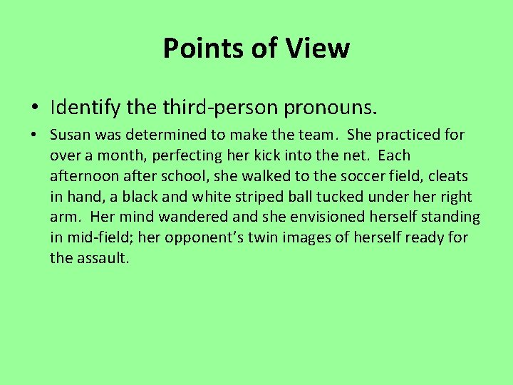 Points of View • Identify the third-person pronouns. • Susan was determined to make