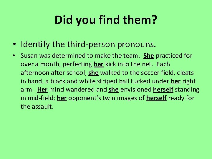 Did you find them? • Identify the third-person pronouns. • Susan was determined to