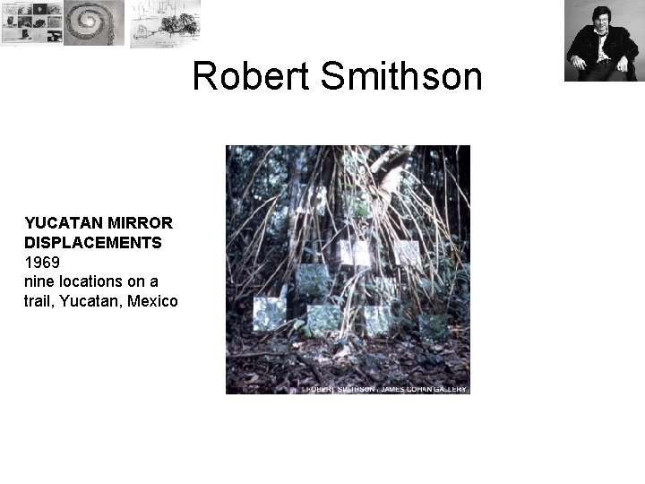 Robert Smithson YUCATAN MIRROR DISPLACEMENTS 1969 nine locations on a trail, Yucatan, Mexico 