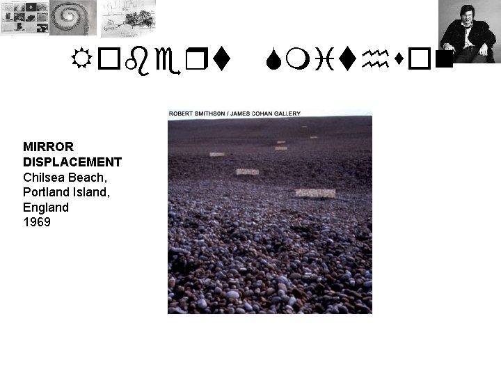 Robert MIRROR DISPLACEMENT Chilsea Beach, Portland Island, England 1969 Smithson 