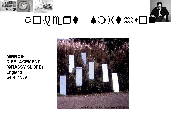 Robert MIRROR DISPLACEMENT (GRASSY SLOPE) England Sept, 1969 Smithson 