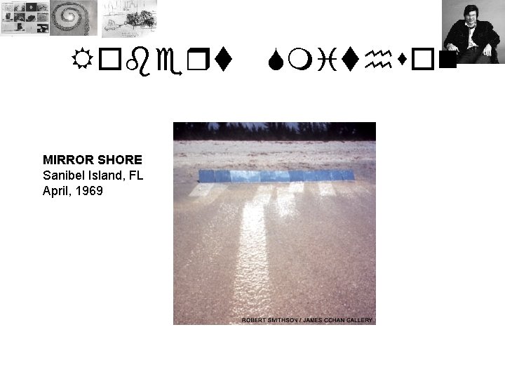 Robert MIRROR SHORE Sanibel Island, FL April, 1969 Smithson 
