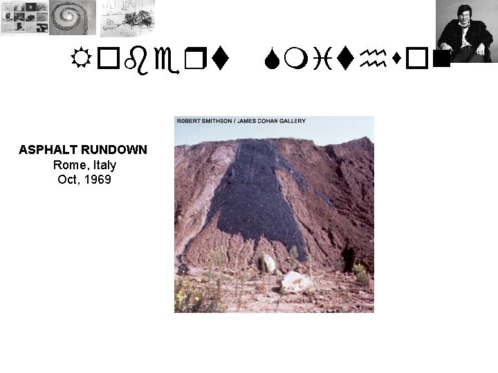 Robert ASPHALT RUNDOWN Rome, Italy Oct, 1969 Smithson 