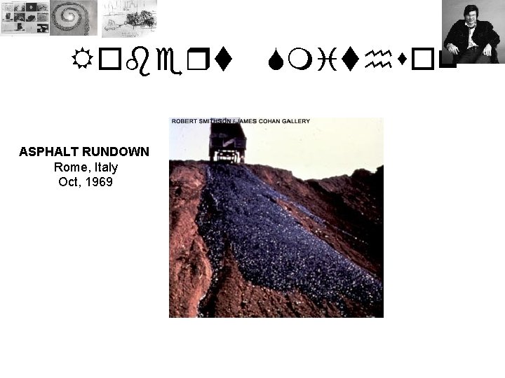 Robert ASPHALT RUNDOWN Rome, Italy Oct, 1969 Smithson 