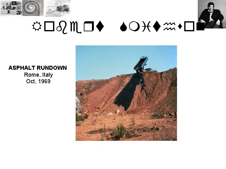 Robert ASPHALT RUNDOWN Rome, Italy Oct, 1969 Smithson 