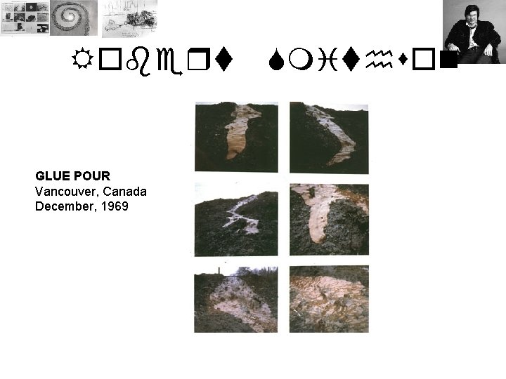 Robert GLUE POUR Vancouver, Canada December, 1969 Smithson 