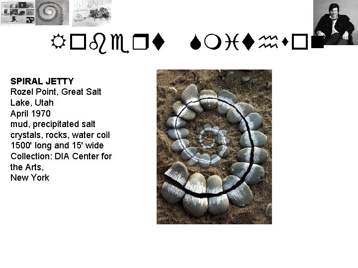 Robert SPIRAL JETTY Rozel Point, Great Salt Lake, Utah April 1970 mud, precipitated salt