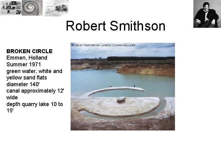 Robert Smithson BROKEN CIRCLE Emmen, Holland Summer 1971 green water, white and yellow sand