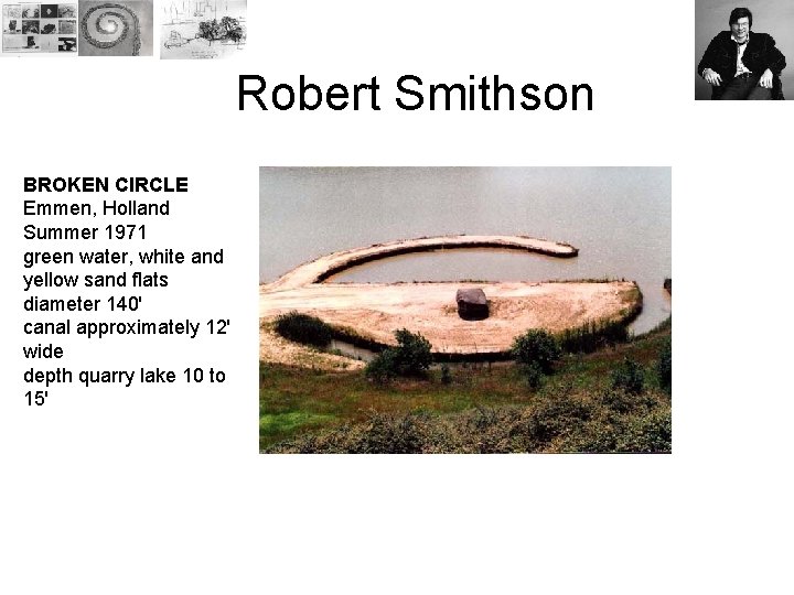Robert Smithson BROKEN CIRCLE Emmen, Holland Summer 1971 green water, white and yellow sand