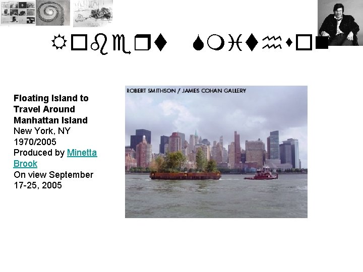 Robert Floating Island to Travel Around Manhattan Island New York, NY 1970/2005 Produced by